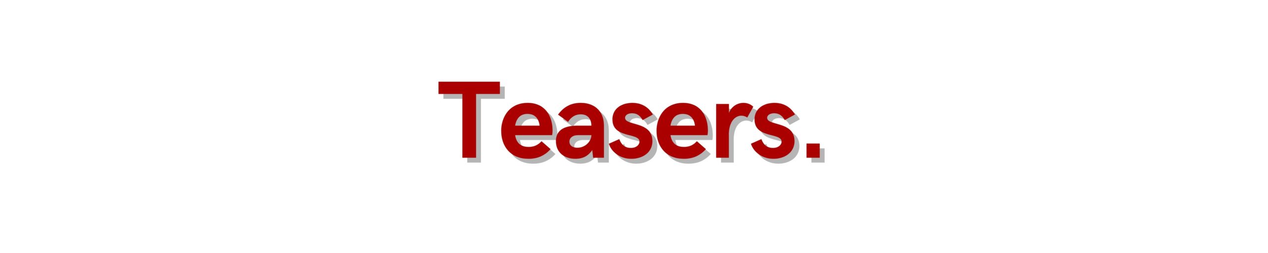 teasers